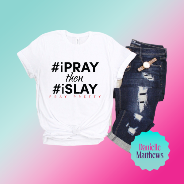Slay-Cause-I-PrayPray-then-Slay