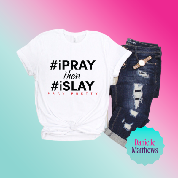 Slay-Cause-I-PrayPray-then-Slay2